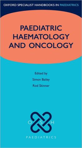 Paediatric Haemotology and Oncology (Oxford Specialist Handbooks in Paediatrics)**