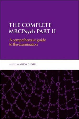 The Complete MRCPsych Part II : A comprehensive guide to the examination**