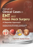 Manual of Clinical Cases in ENT and Head-Neck Surgery A Stepwise Approach