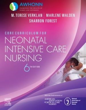 Core Curriculum for Neonatal Intensive Care Nursing, 6e