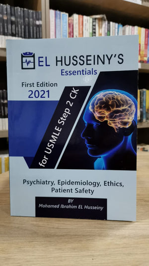EL HUSSEINY'S Essentials For USMLE Step 2 CK: Psychiatry, Epidemiology, Ethics, Patient Safety