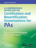 A Comprehensive Review for the Certification and Recertification Examinations for PAs, 7e