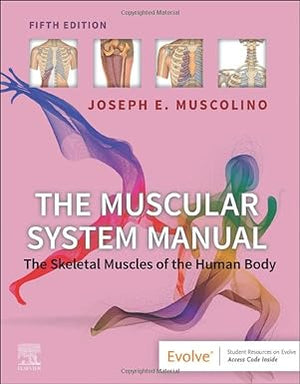 The Muscular System Manual: The Skeletal Muscles of the Human Body, 5e
