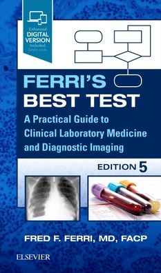 Ferri's Best Test : A Practical Guide to Clinical Laboratory Medicine and Diagnostic Imaging, 5e