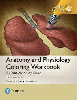 Anatomy and Physiology Coloring Workbook: A Complete Study Guide, Global Edition, 12e