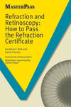 MasterPass: Refraction and Retinoscopy: How to Pass the Refraction Certificate