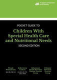 Academy of Nutrition and Dietetics Pocket Guide to Children with Special Health Care and Nutritional Needs, 2e