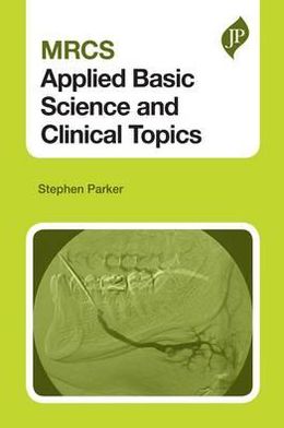 MRCS Applied Basic Science and Clinical Topics