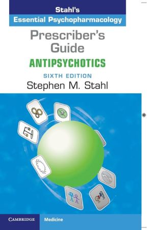 Prescriber's Guide: Antipsychotics : Stahl's Essential Psychopharmacology, 6e | Book Bay KSA