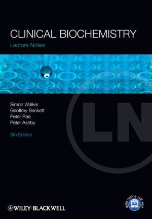 Lecture Notes: Clinical Biochemistry, 9e **
