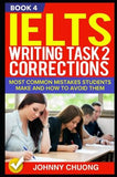 Ielts Writing Task 2 Corrections: Most Common Mistakes Students Make And How To Avoid Them (Book 4)