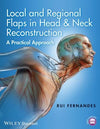 Local and Regional Flaps in Head & Neck Reconstruction: A Practical Approach