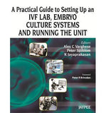 A Practical Guide to Setting Up an IVF Lab, Embryo Culture Systems and Running the Unit