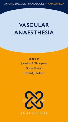 Vascular Anaesthesia (Oxford Specialist Handbooks in Anaesthesia)