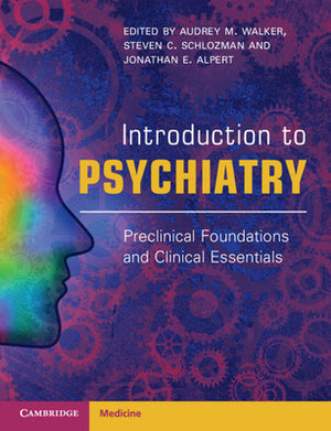 Introduction to Psychiatry : Preclinical Foundations and Clinical Essentials