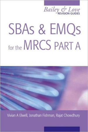 SBAs and EMQs for the MRCS Part A, A Bailey & Love Revision Guide