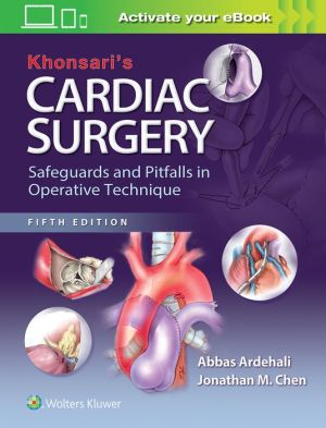 Khonsari's Cardiac Surgery: Safeguards and Pitfalls in Operative Technique, 5e