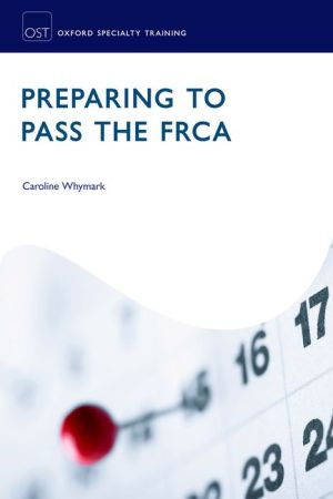 Preparing to Pass the FRCA : Strategies for Exam Success