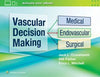 Vascular Decision Making : Medical, Endovascular, Surgical