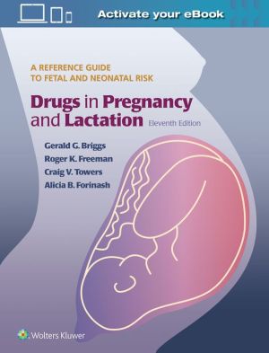 Drugs in Pregnancy and Lactation, 11e**