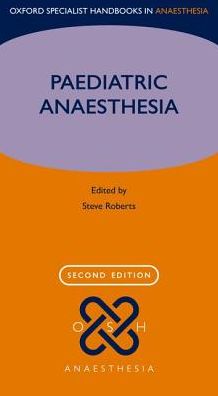 Paediatric Anaesthesia (Oxford Specialist Handbooks in Anaesthesia), 2e