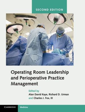 Operating Room Leadership and Perioperative Practice Management, 2e