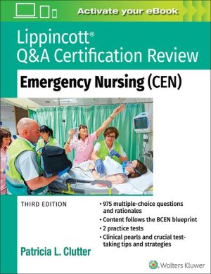 Lippincott Q&A Certification Review: Emergency Nursing (CEN), 3e