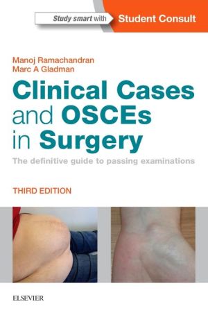 Clinical Cases and OSCEs in Surgery : The Definitive Guide to Passing Examinations, 3e