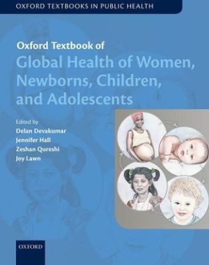 Oxford Textbook Of Global Health Of Women, Newborns, Children And Adolescents