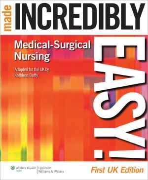 Medical-Surgical Nursing Made Incredibly Easy!**