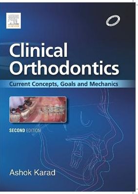 Clinical Orthodontics: Current Concepts, Goals and Mechanics, 2/e