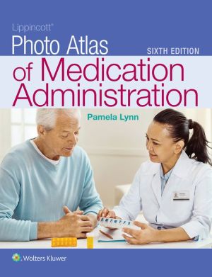 Lippincott Photo Atlas of Medication Administration, 6e**