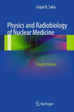 Physics and Radiobiology of Nuclear Medicine, 4e