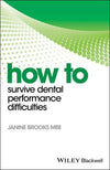 How to Survive Dental Performance Difficulties