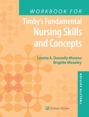 Workbook for Timby's Fundamental Nursing Skills and Concepts, 12e