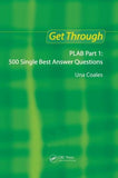 Get Through PLAB Part 1: 500 Single Best Answer Questions