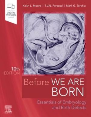 Before We Are Born , Essentials of Embryology and Birth Defects , 10e