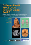 DrExam Part B MRCS OSCE Revision Guide: Book 1: Applied Surgical Science & Critical Care, Anatomy & Surgical Pathology, Surgical Skills & Patient Safety, 2e