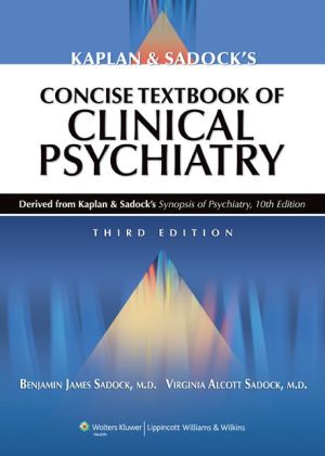 Kaplan and Sadock's Concise Textbook of Clinical Psychiatry, 3e **
