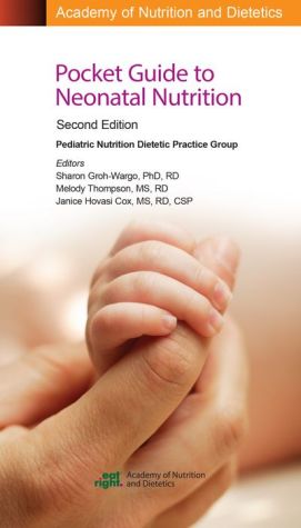 Academy of Nutrition and Dietetics Pocket Guide to Neonatal Nutrition, 2e