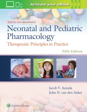 Yaffe and Aranda's Neonatal and Pediatric Pharmacology : Therapeutic Principles in Practice, 5e