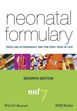 Neonatal Formulary - Drug use in Pregnancy and the First Year of Life 7e