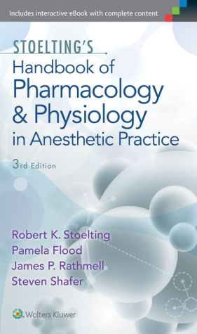 Stoelting's Handbook of Pharmacology and Physiology in Anesthetic Practice, 3e**