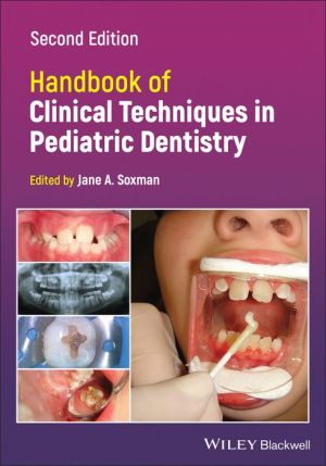 Handbook of Clinical Techniques in Pediatric Dentistry, 2e