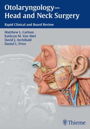 Otolaryngology--Head and Neck Surgery : Rapid Clinical and Board Review**