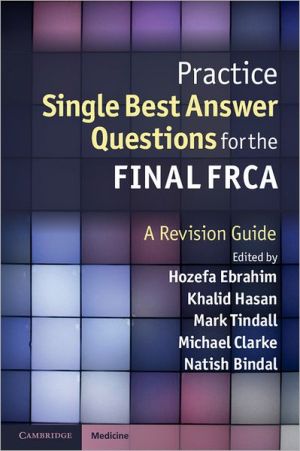 Practice Single Best Answer Questions for the Final FRCA: A Revision Guide