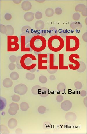 A Beginner's Guide to Blood Cells, 3rd Edition