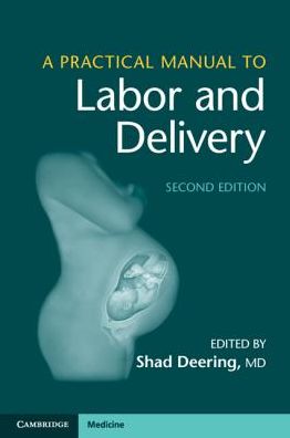 A Practical Manual to Labor and Delivery, 2e