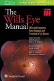 The Wills Eye Manual : Office and Emergency Room Diagnosis and Treatment of Eye Disease, 7e**