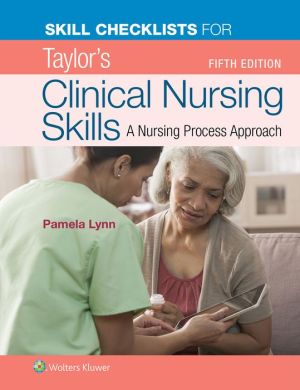Skill Checklists for Taylor's Clinical Nursing Skills, 5e**